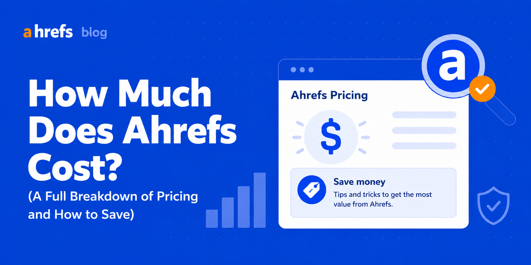 How Much Does Ahrefs Cost? A Full Breakdown of Pricing and How to Save