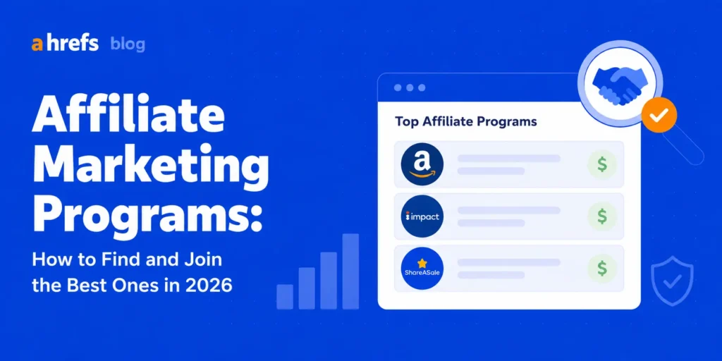 Affiliate Marketing Programs: How to Find and Join the Best Ones in 2026