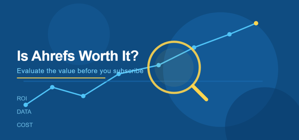 Is ahrefs worth it?