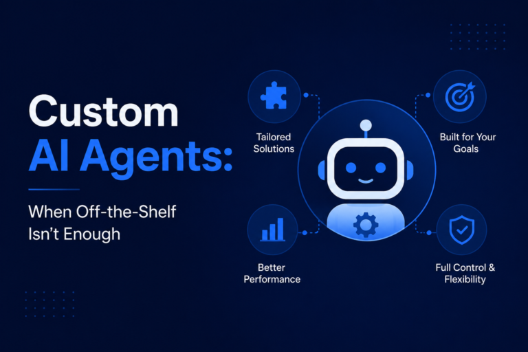 Custom AI Agents: When Off-the-Shelf Isn't Enough
