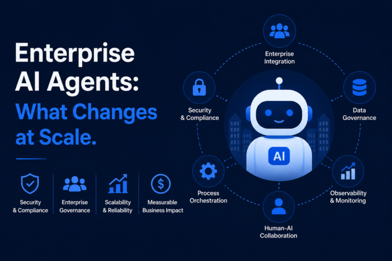Enterprise AI Agents: What Changes at Scale