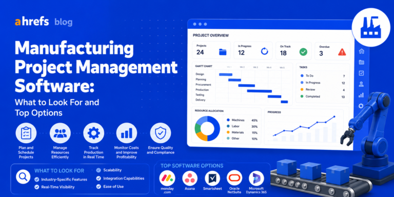 Manufacturing Project Management Software: What to Look For and Top Options